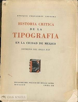 Imagen del vendedor de HISTORIA CRITICA DE LA TIPOGRAIFA EN LA CIUDAD DE MEXICO, IMPRESOS DEL SIGLO XIX a la venta por Oak Knoll Books, ABAA, ILAB