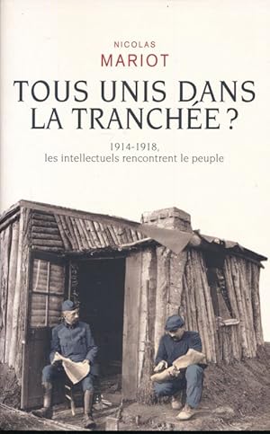 Bild des Verkufers fr Tous unis dans la tranche ?. 1914 - 1918, les intellectuels rencontrent le peuple zum Verkauf von LIBRAIRIE GIL-ARTGIL SARL