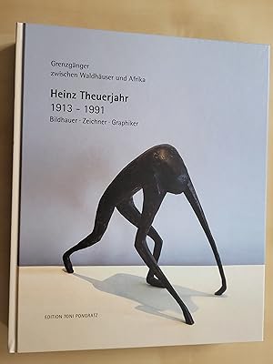 - Heinz Theuerjahr 1913 - 1991. Bildhauer - Zeichner - Graphiker. Grenzgänger zwischen Waldhäuser...
