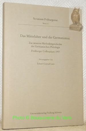 Seller image for Das Mittelalter und die Germanisten. Zur neueren Methodengeschichte der Germanischen Philologie. Freiburger Colloquium 1997. Scrinium Friburgense Band 11. for sale by Bouquinerie du Varis
