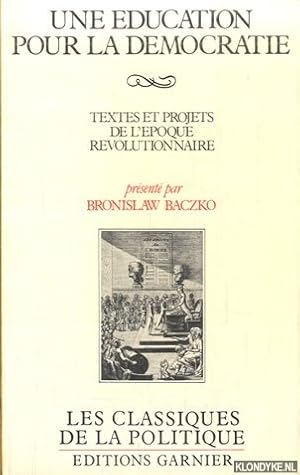 Seller image for Une ducation pour la dmocratie : Textes et projets de l'poque rvolutionnaire for sale by Klondyke