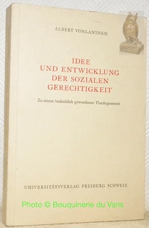 Image du vendeur pour Idee und Entwicklung der Sozialen Gerechtigkeit. Zu einem bedenklich gewordenen Theologenstreit. mis en vente par Bouquinerie du Varis