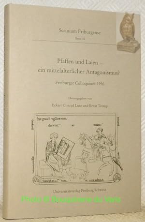 Seller image for Pfaffen und Laien- ein mittelalterlicher Antagonismus ? Freiburger Colloquium 1996. Scrinium Friburgense Band 10. for sale by Bouquinerie du Varis