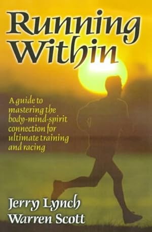 Seller image for Running Within: A Guide to Mastering the Body, Mind, Spirit Connection for Ultimate Training and Racing for sale by GreatBookPrices