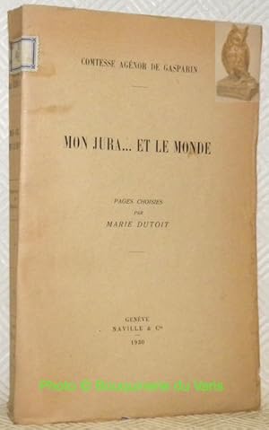 Immagine del venditore per Mon Jura. et le Monde. Pages choisies par Marie Dutoit. venduto da Bouquinerie du Varis