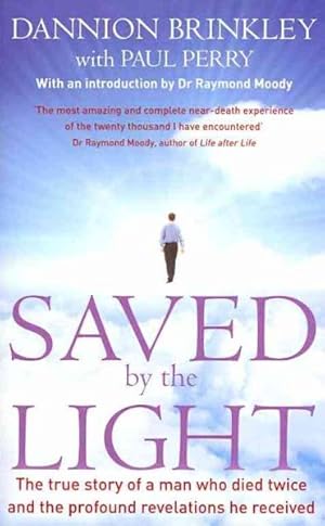 Immagine del venditore per Saved by the Light : The True Story of a Man Who Died Twice and the Profound Revelations He Received venduto da GreatBookPrices