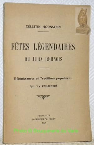 Seller image for Ftes lgendaires du Jura bernois. Rjouissances et traditions populaires qui s'y rattachent. for sale by Bouquinerie du Varis