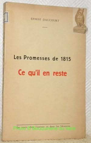 Image du vendeur pour Les promesses de 1815. Ce qu'il en reste. mis en vente par Bouquinerie du Varis