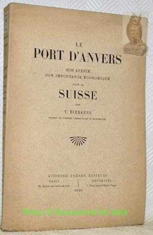 Seller image for Le Port d'Anvers. Son avenir, son importance conomique pour la Suisse. for sale by Bouquinerie du Varis