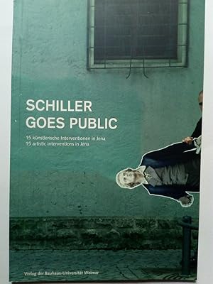 Imagen del vendedor de Schiller goes Public. 15 artistic interventions in Jena. Deutsch/ English a la venta por Versandantiquariat Jena