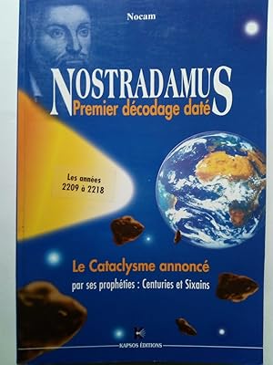 Bild des Verkufers fr Nostradamus Premier Decodage Date - Le cataclysme annonc par ses prophties, centuries et sixains, les Annees 2209  2218 zum Verkauf von Versandantiquariat Jena