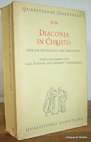 Diaconia in Christo. Über die Erneuerung des Diakonates. Herausgegeben von Karl Rahner und Herber...