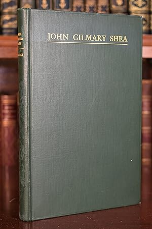 Seller image for JOHN GILMARY SHEA: FATHER OF AMERICAN CATHOLIC HISTORY 1824-1892 for sale by Lost Time Books