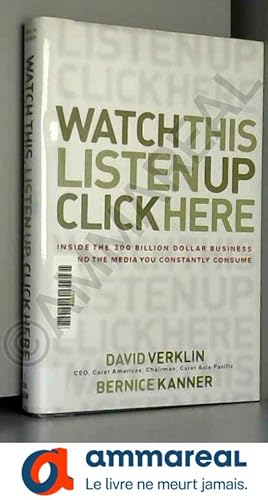Seller image for Watch This, Listen Up, Click Here: Inside the 300 Billion Dollar Business Behind the Media You Constantly Consume for sale by Ammareal