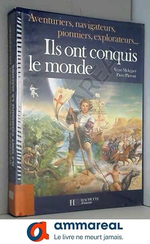 Imagen del vendedor de Ils ont conquis le monde / aventuriers, navigateurs, pionniers, explorateurs a la venta por Ammareal