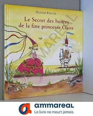 Bild des Verkufers fr Le Secret des hutres de la fine princesse Claire zum Verkauf von Ammareal