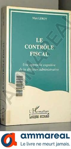 Seller image for Le contrle fiscal: Une approche cognitive de la dcision administrative for sale by Ammareal