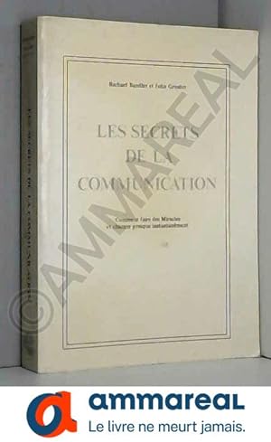 Seller image for Les secrets de la communication. Comment faire des Miracles et changer presque instantanment. for sale by Ammareal