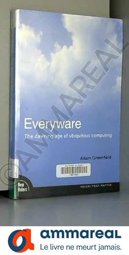 Bild des Verkufers fr Everyware: The Dawning Age of Ubiquitous Computing zum Verkauf von Ammareal
