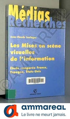 Imagen del vendedor de Les mises en scne visuelles de l'information: Etude compare France, Espagne, Etats-Unis a la venta por Ammareal