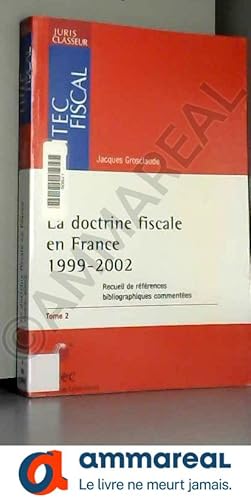 Image du vendeur pour La doctrine fiscale en France, tome 2 - 1999-2002 mis en vente par Ammareal