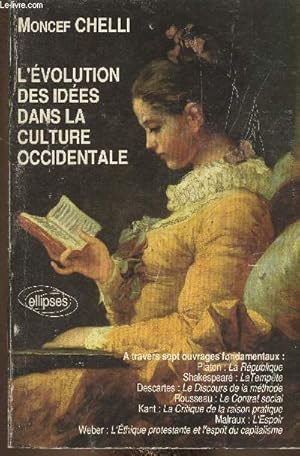 Seller image for L'volution des ides dans la culture occidentale. A travers sept ouvrages fondamentaux : Platon : La Rpublique - Shakespeare : La Tempte - Descartes : Le Discours de la mthode - Rousseau : Le Contrat social - Kant : La Critique de la raison pratique - for sale by Le-Livre