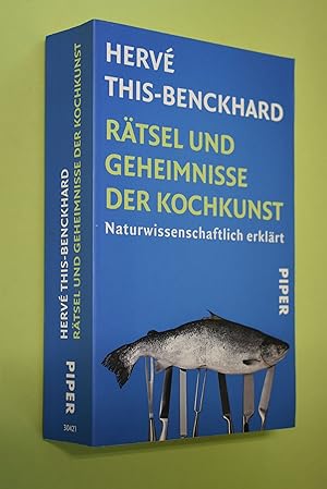 Rätsel und Geheimnisse der Kochkunst: naturwissenschaftlich erklärt. Hervé This-Benckhard. Aus de...