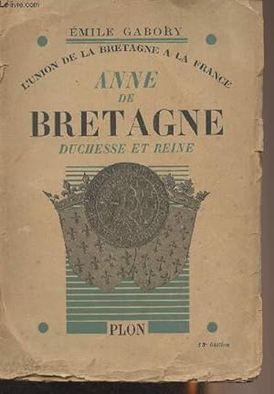 Bild des Verkufers fr Anne de Bretagne, duchesse et reine - L'union de la Bretagne  la France - 13e dition zum Verkauf von Le-Livre