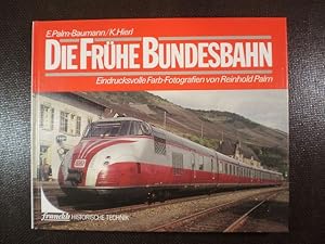 Die frühe Bundesbahn. Eindrucksvolle Farb-Fotografien von Reinhold Palm