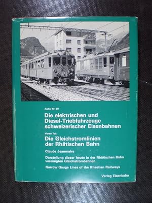 Bild des Verkufers fr Die elektrischen und Diesel-Triebfahrzeuge schweizerischer Eisenbahnen. Vierter Teil: Die Gleichstromlinien der Rhtischen Bahn (BB - BM - ChA - RhB). zum Verkauf von Buchfink Das fahrende Antiquariat