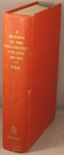 Bild des Verkufers fr A History of the Philadelphia Theatre 1835 to 1855. zum Verkauf von Bucks County Bookshop IOBA