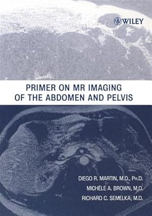 Immagine del venditore per Primer On MR Imaging Of The Abdomen And Pelvis venduto da GreatBookPrices