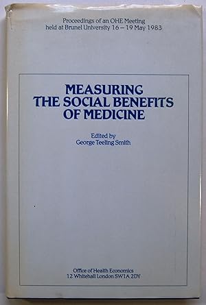 Measuring The Social Benefits of Medicine, Proceedings of a meeting held at Brunel University 16-...