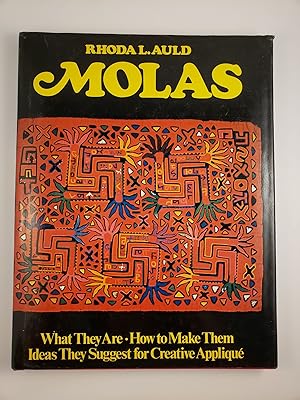 Bild des Verkufers fr Molas What They Are. How to Make Them Ideas They Suggest for Creative Applique zum Verkauf von WellRead Books A.B.A.A.