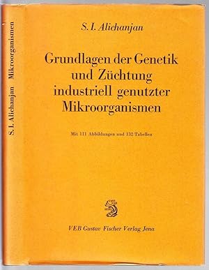 Grundlagen der Genetik und Züchtung industriell genutzter Mikroorganismen. Mit 111 Abbildungen un...
