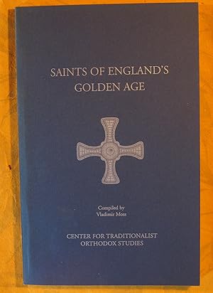 Saints of England's Golden Age: A Collection of the Lives of Holy Men and Women Who Flourished in...