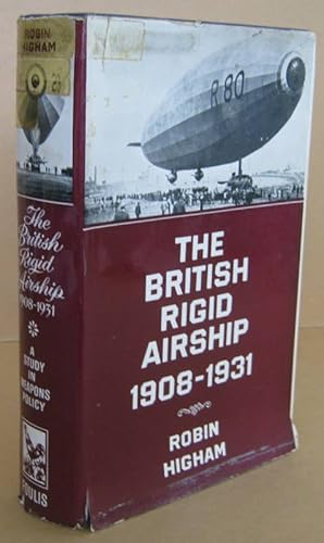 The British Rigid Airship, 1908-1931 A Study of Weapons Policy