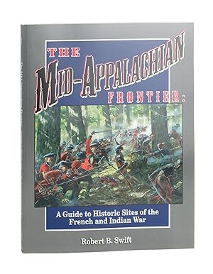 The Mid-Appalachian Frontier: A Guide to Historic Sites of the French and Indian War