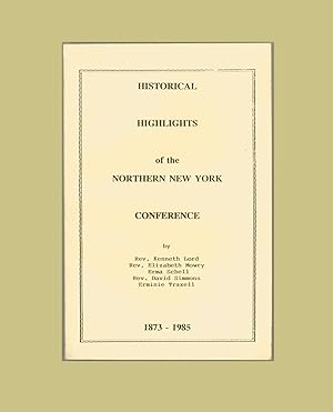 Bild des Verkufers fr Methodist Episcopal Church, Historical Highlights of the Northern New York Conference 1873 - 1985 Covering Bishops, Women in the Church, Lay Involvement, Huldah, etc. zum Verkauf von Brothertown Books