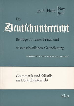 Seller image for Der Deutschunterricht - 18. Jahrgang Heft 5/66 - Grammatik und Stilistik im Deutschunterricht for sale by Versandantiquariat Nussbaum