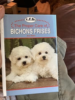 Seller image for the proper care of bichons frises for sale by A.C. Daniel's Collectable Books