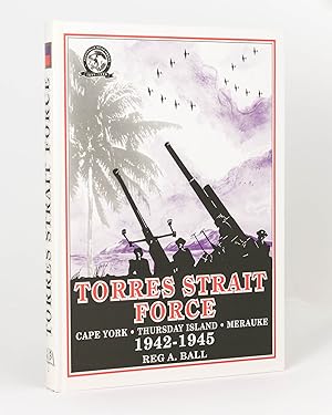 Image du vendeur pour Torres Strait Force 1942 to 1945. The Defence of Cape York-Torres Strait and Merauke in Dutch New Guinea mis en vente par Michael Treloar Booksellers ANZAAB/ILAB