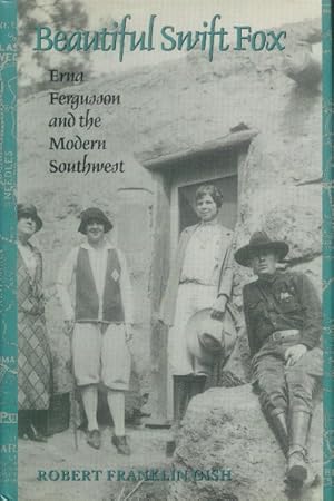 Imagen del vendedor de Beautiful Swift Fox: Erna Fergusson and the Modern Southwest (Tarleton State University Southwestern Studies in the Humanities) a la venta por Paperback Recycler