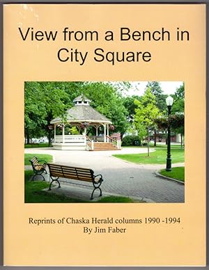 Seller image for View from a Bench in City Square: Reprints of Chaska Herald columns 1990-1994 for sale by Lake Country Books and More