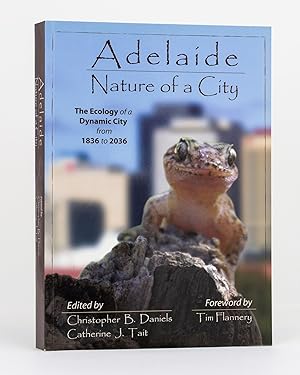 Bild des Verkufers fr Adelaide. Nature of a City. The Ecology of a Dynamic City from 1836 to 2036 zum Verkauf von Michael Treloar Booksellers ANZAAB/ILAB