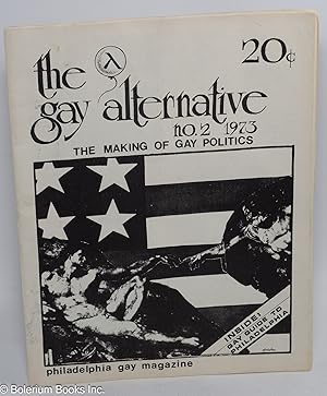 Seller image for The Gay Alternative: #2, 1973; the making of gay politics for sale by Bolerium Books Inc.