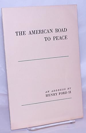 Seller image for The American Road to Peace: An Address by Henry Ford II, President, Ford Motor Company Before the 36th Anniversary Meeting of the Associated Industries of Massachusetts, Hotel Statler, Boston, Thursday, October 25, 1951 for sale by Bolerium Books Inc.
