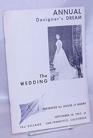 A designer's dream: the wedding; presented by House of André at The Village, San Francisco, Calif...