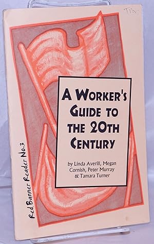 Seller image for A Worker's Guide to the 20th Century for sale by Bolerium Books Inc.
