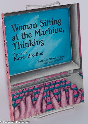 Seller image for Woman Sitting at the Machine, Thinking: poems for sale by Bolerium Books Inc.